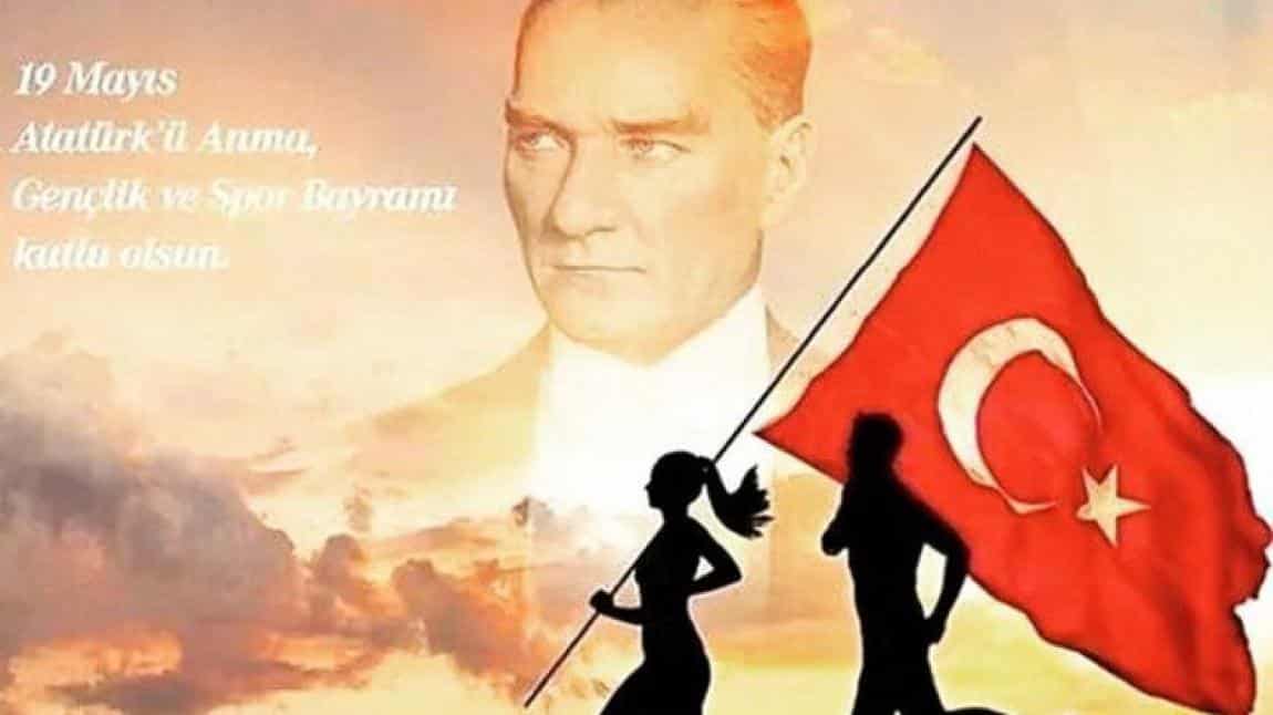19 Mayıs Atatürk'ü Anma Gençlik ve Spor Bayramı'mız Kutlu Olsun!